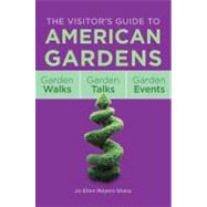 The Visitor's Guide to American Gardens Garden Walks, Garden Talks, Garden Events