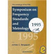 Proceedings of the Fifth Symposium on Frequency Standards and Metrology 1995