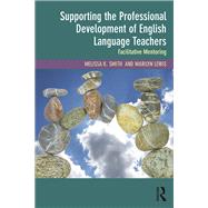 Supporting the Professional Development of English Language Teachers: Facilitative Mentoring