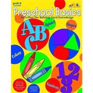 Preschool Basics: Alphabet, Colors, Numbers, Shapes: Activities for Building Core Knowledge