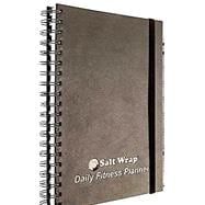 SaltWrap Daily Fitness Planner: Gym Workout Training Log, Weightlifting Exercise Journal, and Food/Diet Tracker (638353206901)