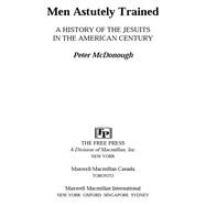 Men Astutely Trained A History of the Jesuits in the American Century