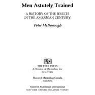 Men Astutely Trained A History of the Jesuits in the American Century,9780029205280