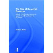 The Rise of the Joyful Economy: Artistic invention and economic growth from Brunelleschi to Murakami