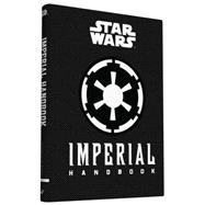 Star Wars®: Imperial Handbook (Star Wars Handbook, Book About Star Wars Series)