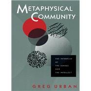 Metaphysical Community : The Interplay of the Senses and the Intellect