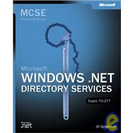 McSe Microsoft Windows .Net Directory Services: Readiness Review, Exam 70-277