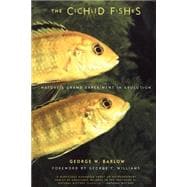 The Cichlid Fishes Nature's Grand Experiment In Evolution
