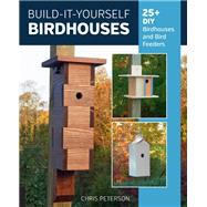 Build-It-Yourself Birdhouses 25+ DIY Birdhouses and Bird Feeders