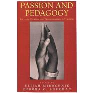Passion and Pedagogy : Relation, Creation, and Transformation in Teaching