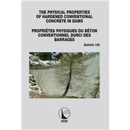 The Physical Properties of Hardened Conventional Concrete in Dams / Propriétes Physiques du Béton Conventionnel Durci des Barrages