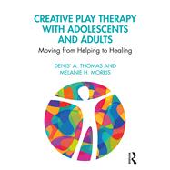 Creative Play Therapy With Adolescents and Adults