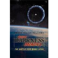 When Darkness Invades : The Battle for Man's Soul