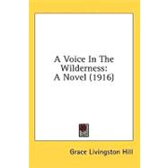 Voice in the Wilderness : A Novel (1916)