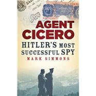 Agent Cicero Hitler’s Most Successful Spy