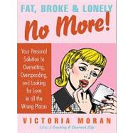 Fat, Broke & Lonely No More