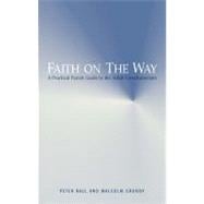 Faith on the Way A Practical Parish Guide to the Adult Catechumenate