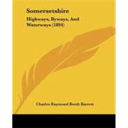Somersetshire : Highways, Byways, and Waterways (1894)