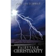 Fairytale Christianity : Living as a Christian in the REAL World