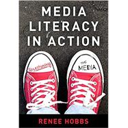 Media Literacy in Action Questioning the Media,9781538115282