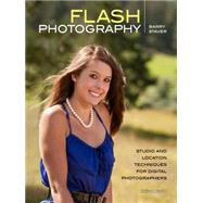 Flash Photography Studio and Location Techniques for Digital Photographers
