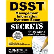 DSST Management Information Systems Exam Secrets Study Guide : DSST Test Review for the Dantes Subject Standardized Tests