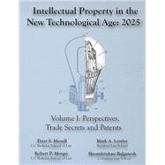 Intellectual Property in the New Technological Age 2025 Vol. I Perspectives, Trade Secrets and Patents