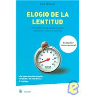 Elogio De La Lentitud / The Praise of Moving Slow: Un Movimientto Mundial Desafia El Culto A La Velocidad