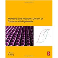 Modeling and Precision Control of Systems With Hysteresis