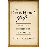 The Dead Hand's Grip How Long Constitutions Bind States