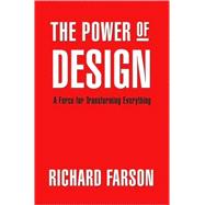 The Power of Design: A Force for Transforming Everything