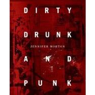Dirty, Drunk, and Punk
