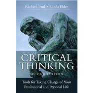 Critical Thinking Tools for Taking Charge of Your Professional and Personal Life