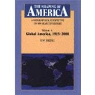 The Shaping of America: A Geographical Perspective on 500 Years of History; Volume 4: Global America, 1915–2000