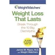 Weight Watchers<sup>?</sup> Weight Loss That Lasts: Break Through the 10 Big Diet Myths