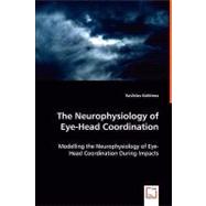 The Neurophysiology of Eye-Head Coordination: Modelling the Neurophysiology of Eye-head Coordination During Impacts