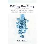 Telling the Story : How to Write and Sell Narrative Nonfiction