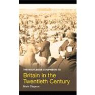 The Routledge Companion to Britain in the Twentieth Century