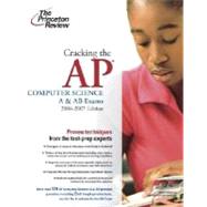 Cracking the AP Computer Science A & AB Exams, 2006-2007 Edition