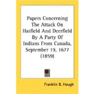 Papers Concerning The Attack On Hatfield And Deerfield By A Party Of Indians From Canada, September 19, 1677
