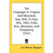 The Campaign In Virginia And Maryland, June 26th To Sept. 20th, 1862, Cedar Run, Manassas, And Sharpsburg