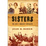 Sisters : The Lives of America's Suffragists