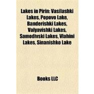 Lakes in Pirin : Vasilashki Lakes, Popovo Lake, Banderishki Lakes, Valyavishki Lakes, Samodivski Lakes, Vlahini Lakes, Sinanishko Lake