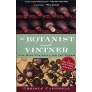 The Botanist and the Vintner How Wine Was Saved for the World