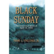 Black Sunday : The Great Dust Storm of April 14, 1935