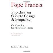 Encyclical on Climate Change and Inequality On Care for Our Common Home