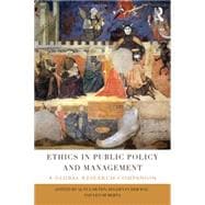Ethics in Public Policy and Management: A Global Research Companion