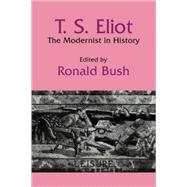T. S. Eliot: The Modernist in History