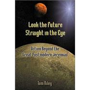 Look the Future Straight in the Eye : Action Beyond the Great Postmodern Jeremaid