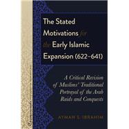 The Stated Motivations for the Early Islamic Expansion (622-641)